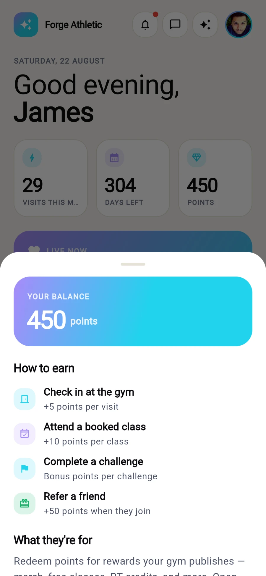 The points explainer sheet over Today: a YOUR BALANCE card reading 450 points, then a How to earn list - Check in at the gym +5 per visit, Attend a booked class +10 per class, Complete a challenge, Refer a friend +50 when they join