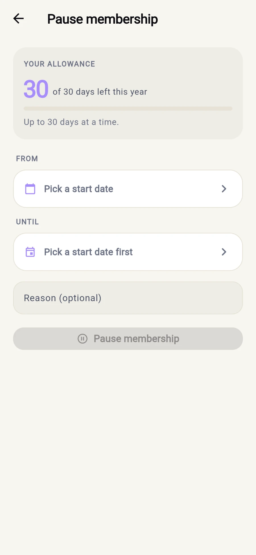 The Pause membership screen: a YOUR ALLOWANCE card reading 30 of 30 days left this year, up to 30 days at a time, FROM and UNTIL date pickers, a Reason (optional) field and a greyed-out Pause membership button