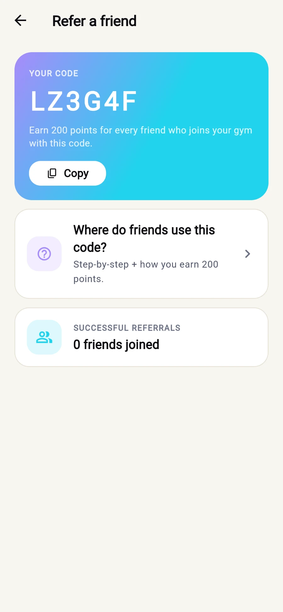 The Refer a friend screen: a gradient card headed YOUR CODE showing LZ3G4F with Earn 200 points for every friend who joins your gym with this code and a Copy button, a Where do friends use this code? explainer row, and SUCCESSFUL REFERRALS reading 0 friends joined