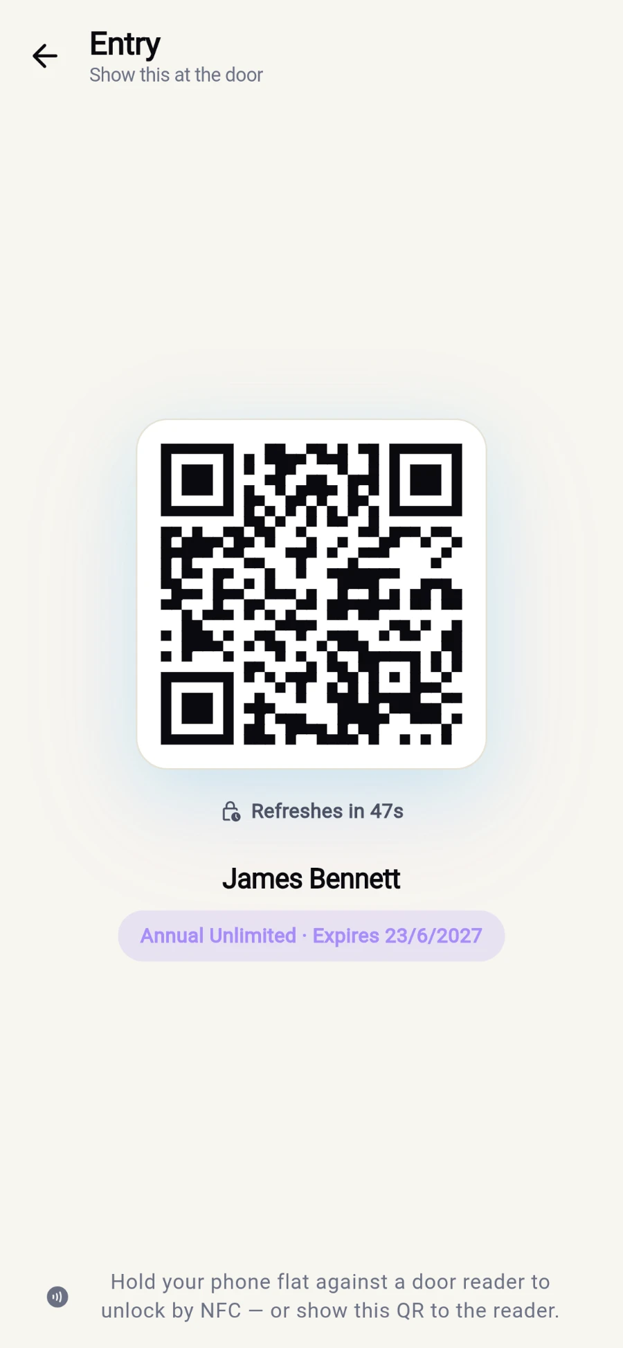 The Entry screen: a large door QR code with Refreshes in 47s beneath it, the member name James Bennett, a plan pill reading Annual Unlimited - Expires 23/6/2027, and an NFC hint at the bottom