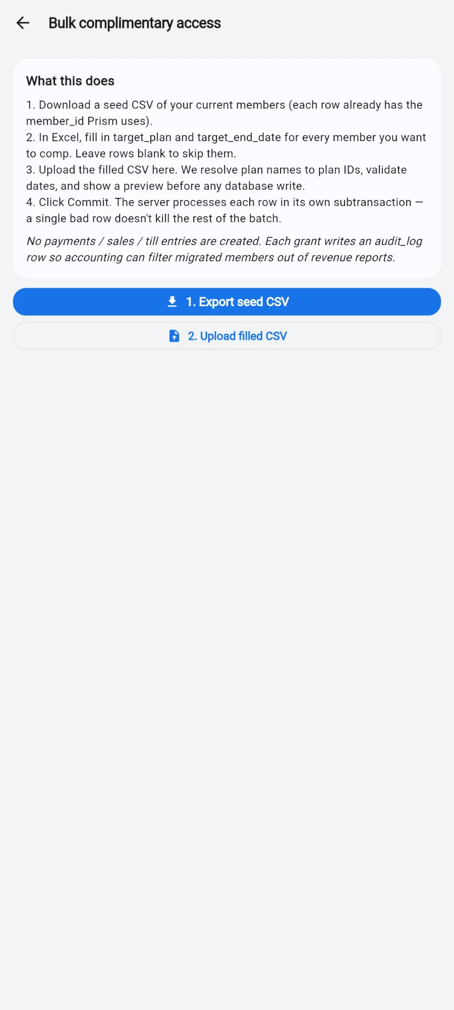 The Bulk complimentary access screen with a 'What this does' card explaining the four steps — download a seed CSV that already carries each member_id, fill in target_plan and target_end_date, upload for a validated preview, then commit row by row — and a note that no payments, sales or till entries are created, above the '1. Export seed CSV' and '2. Upload filled CSV' buttons