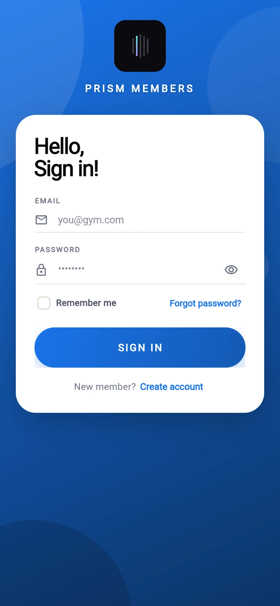 The PRISM MEMBERS sign-in screen: Hello, Sign in! above EMAIL and PASSWORD fields, a Remember me checkbox, a Forgot password? link, a SIGN IN button and New member? Create account underneath