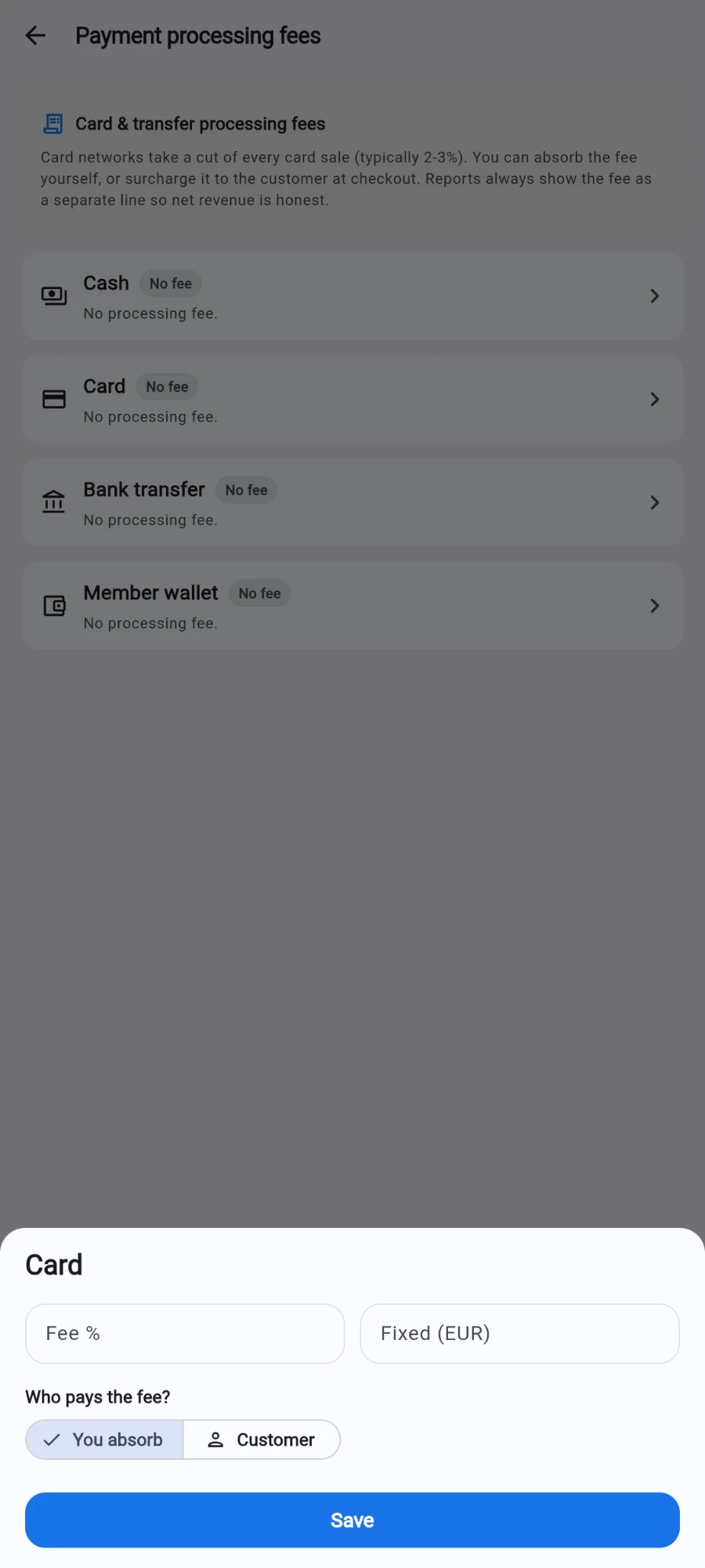 The Card fee editor sheet with Fee % and Fixed (EUR) inputs and a 'Who pays the fee?' choice between You absorb and Customer, above Save