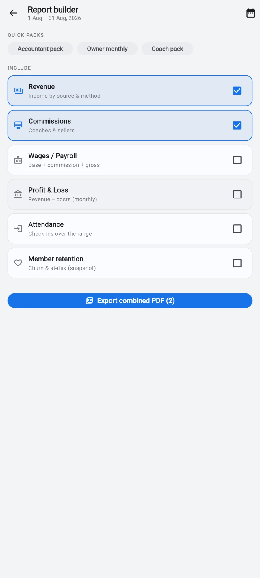 The Report builder with Accountant pack, Owner monthly and Coach pack quick packs, a checklist of sections (Revenue and Commissions ticked; Wages/Payroll, Profit & Loss, Attendance and Member retention unticked) and an Export combined PDF button