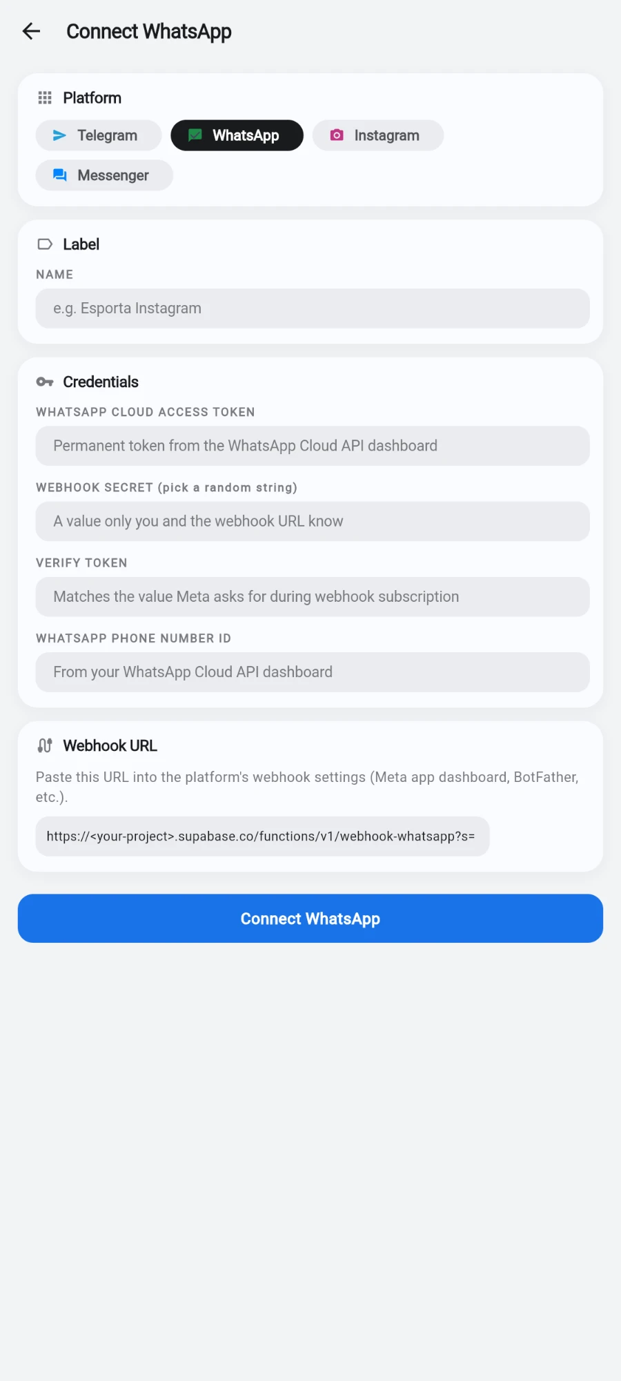The Connect WhatsApp form: a Platform row with Telegram, WhatsApp (selected), Instagram and Messenger, a Label / NAME field, a Credentials card asking for WhatsApp Cloud access token, Webhook secret, Verify token and WhatsApp phone number ID, a Webhook URL box to paste into the platform's settings, and a Connect WhatsApp button